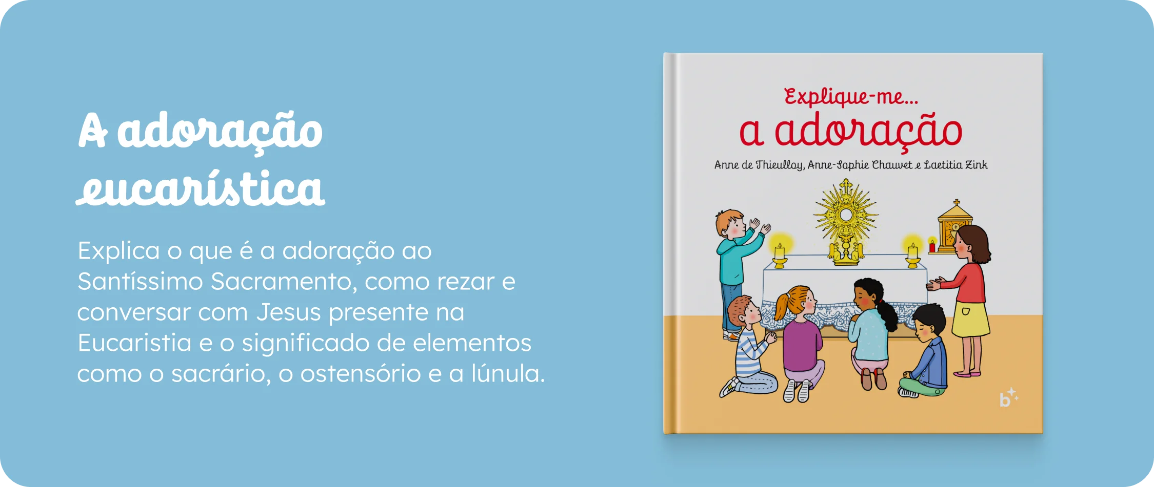 A adoração eucarística — Explique-me: a adoração