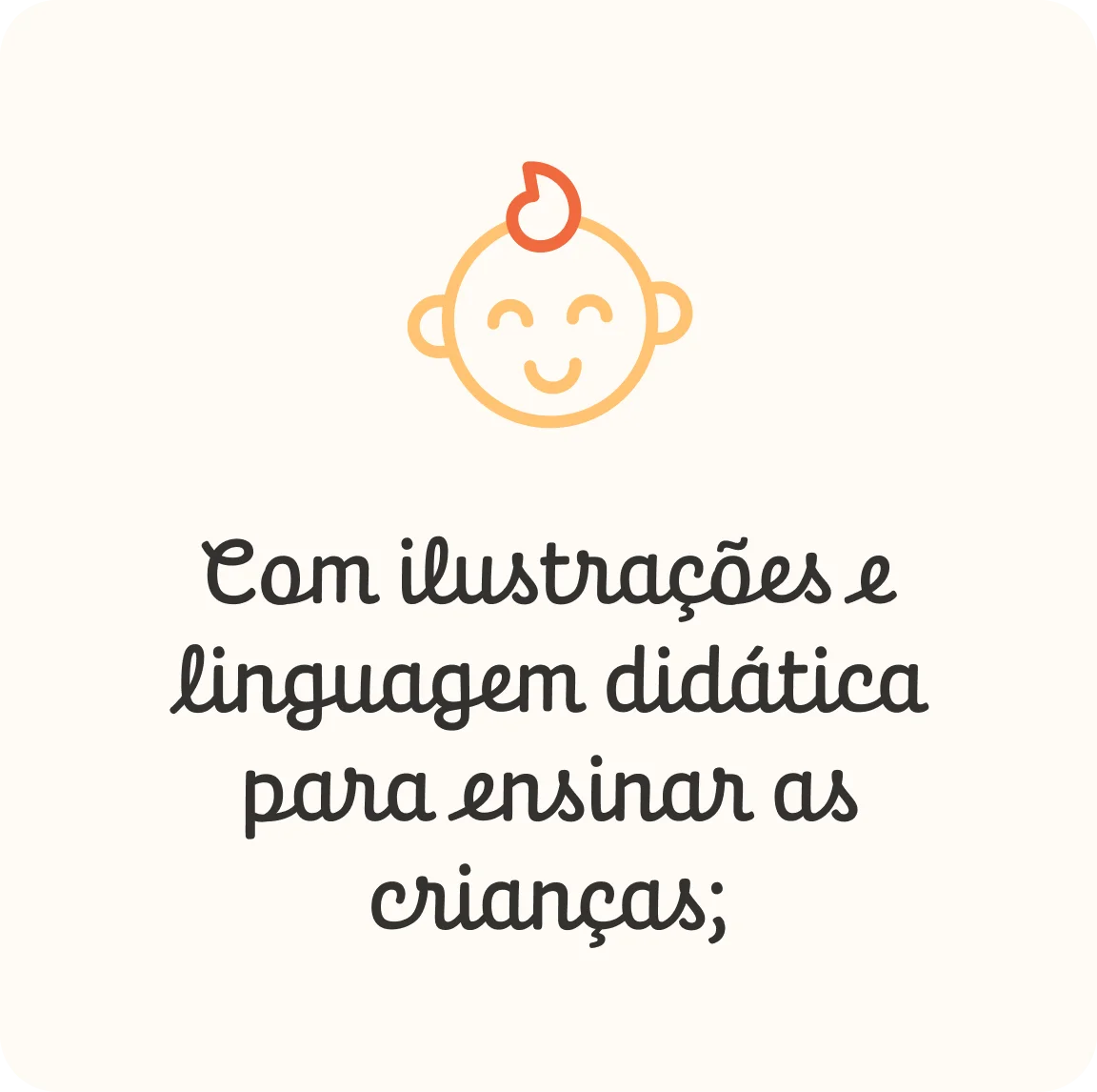 Com ilustrações e linguagem didática para ensinar as crianças