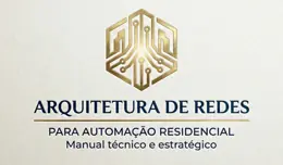 Guia Prático de Arquitetura de Redes para Automação Residencial