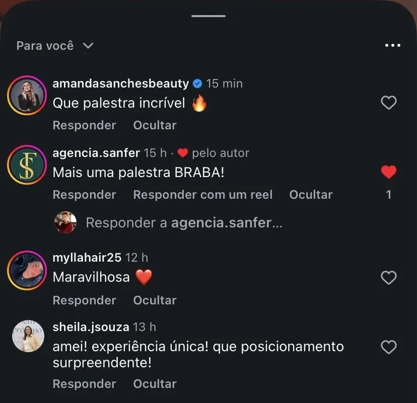 Comentários no Instagram: Que palestra incrível. Mais uma palestra BRABA! Maravilhosa. Amei! Experiência única! Que posicionamento surpreendente!