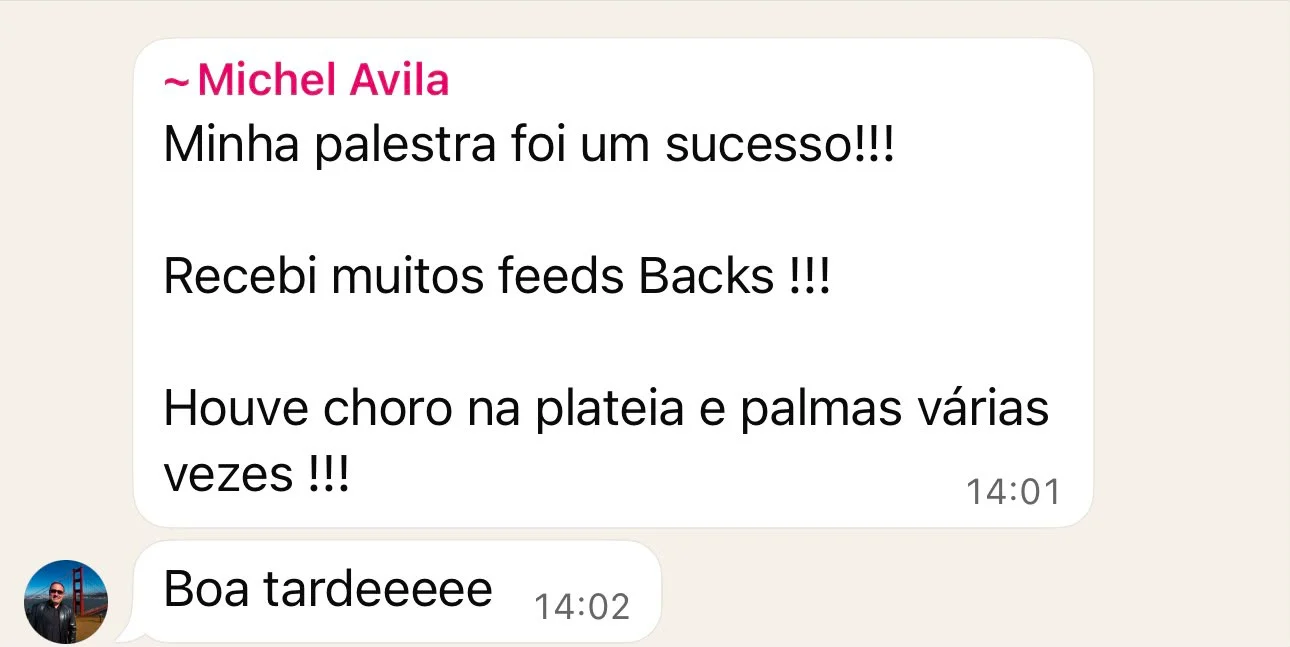Mensagem de Michel Avila no WhatsApp: Minha palestra foi um sucesso! Recebi muitos feedbacks! Houve choro na plateia e palmas várias vezes!