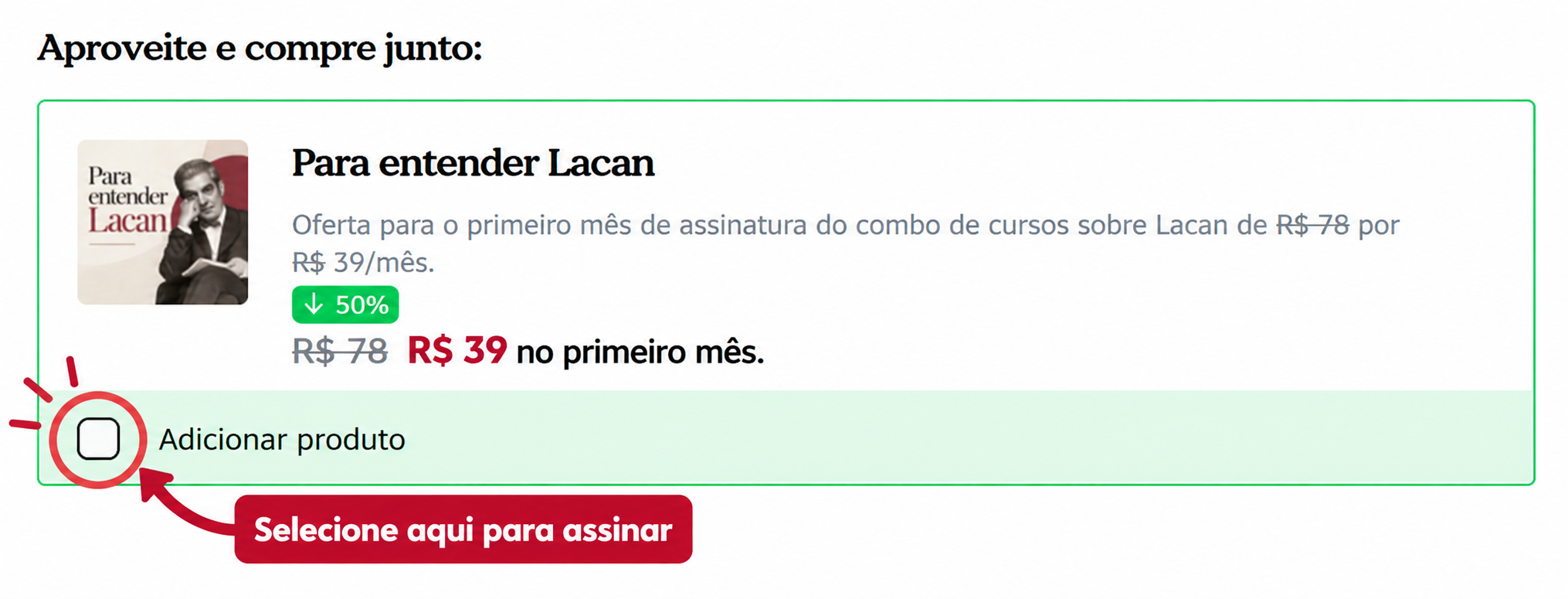 Tela de compra: marque a caixa Adicionar produto para assinar o pacote Para Entender Lacan por R$ 39 no primeiro mês