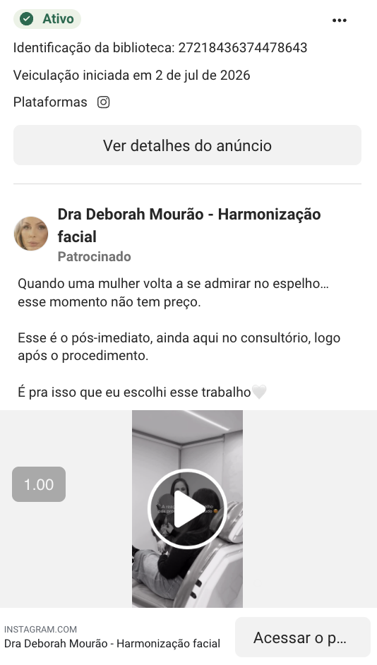 Exemplo de anúncio ativo da Dra. Deborah Mourão, harmonização facial, com veiculação iniciada em 2 de julho de 2026
