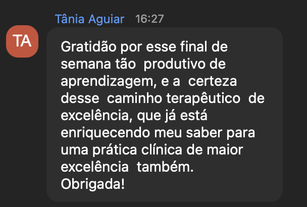 Chat do Zoom, Tânia Aguiar: gratidão por um final de semana tão produtivo e a certeza desse caminho terapêutico de excelência