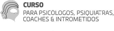 Curso para Psicólogos, Psiquiatras, Coaches e Intrometidos
